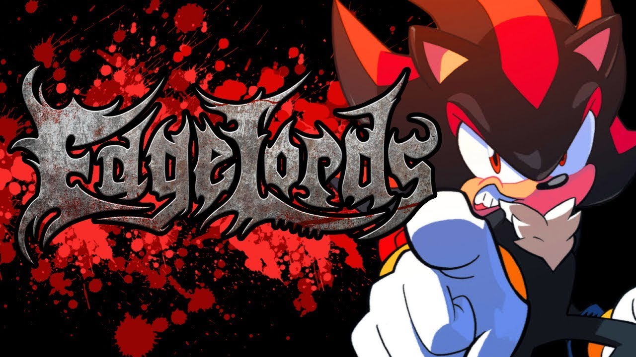 Edgelords: Episode 2 - Shadow The Hedgehog