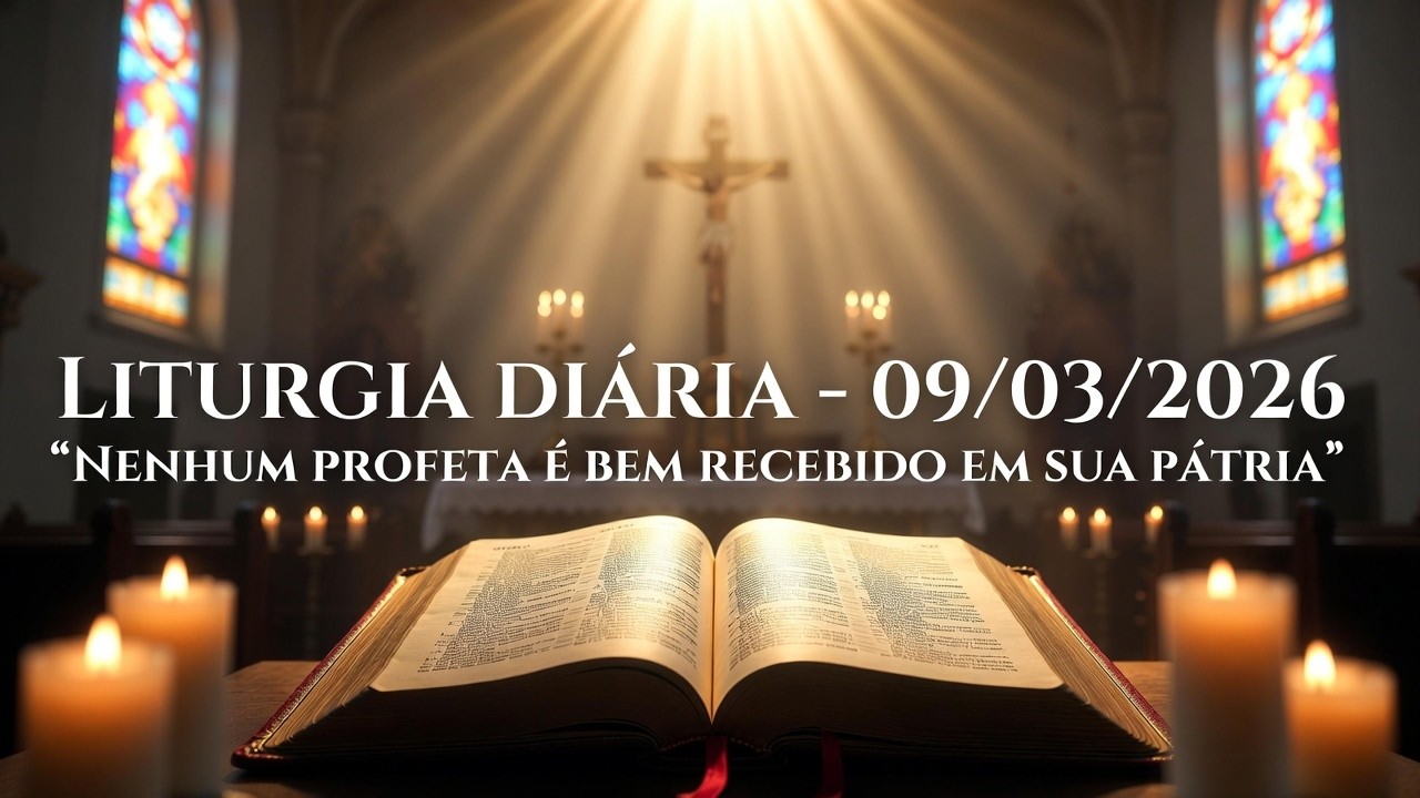 LITURGIA DIÁRIA DIA 09/03/2026 ✝️ NENHUM PROFETA É BEM RECEBIDO EM SUA PRÓPRIA PÁTRIA