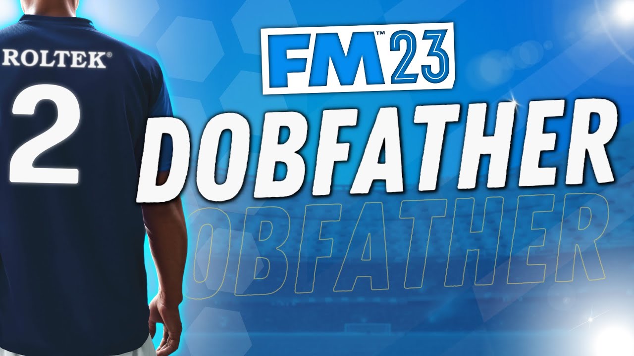 NEW FM23 LET'S PLAY SERIES | The Dobfather | #2 | FOOTBALL MANAGER 2023 | Meeting The Players