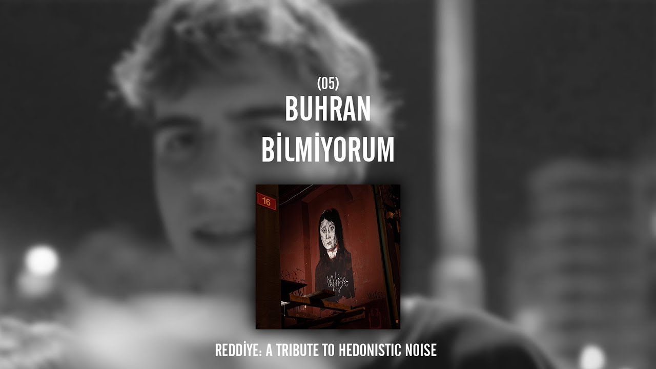 REDDİYE 05: Buhran - Bilmiyorum