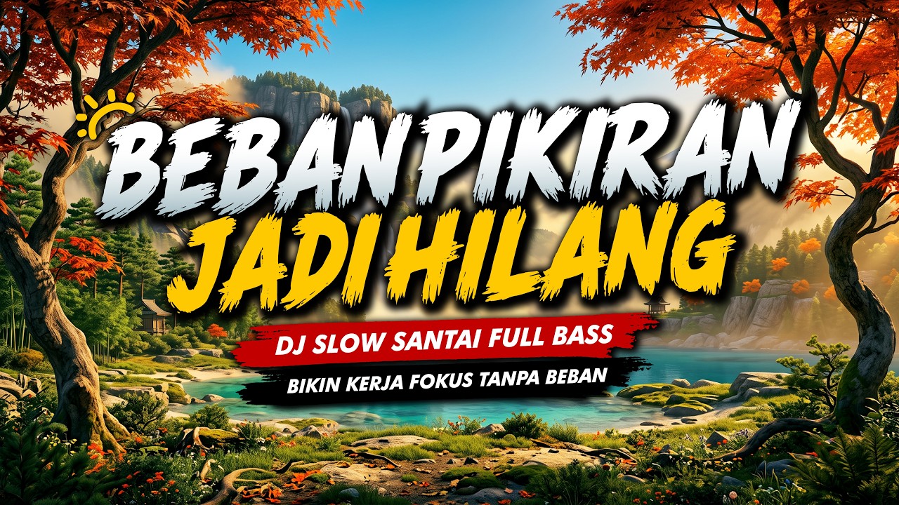 DJ SLOW TERBARU 2026 PALING ENAK DIDENGAR PAGI HARI | DJ SANTAI BUAT KERJA, BELAJAR, LIBURAN SANTAI