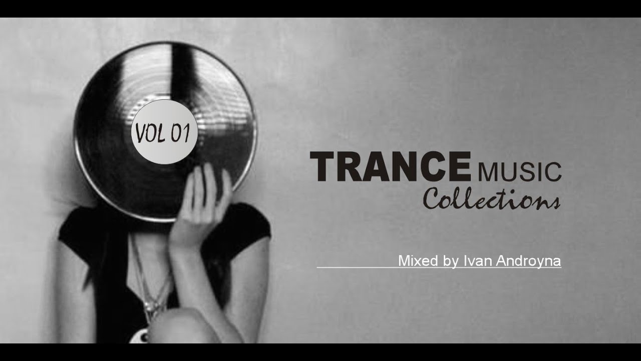 Trance Music Collections Vol 01 - Mixed by Ivan Androyna (@IvanAndroynaMusic )