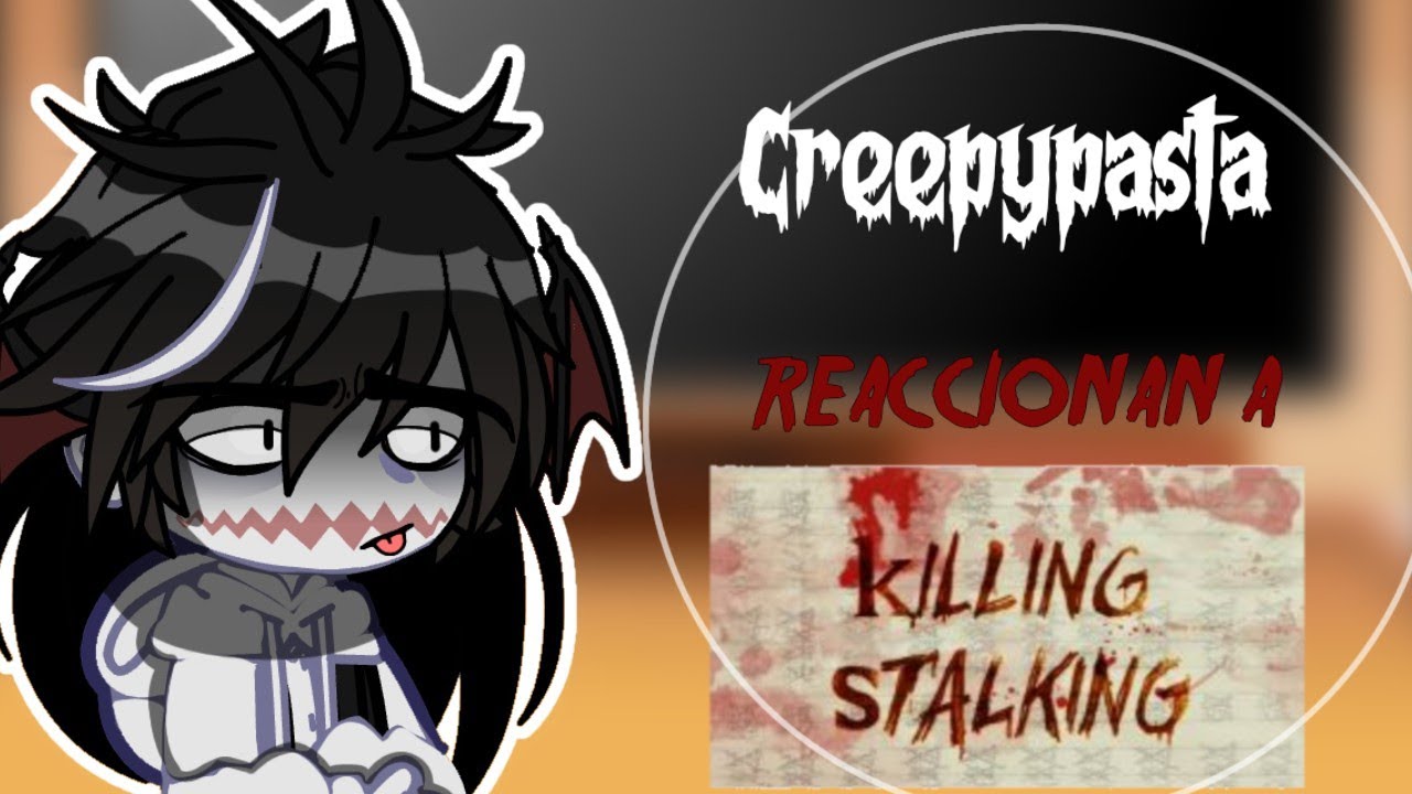🔪Creepypasta reaccionan a Killing Stalking 🔪||GC||