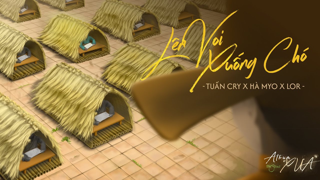 Album Xưa | L&ecirc;n Voi Xuống Ch&oacute; - Masew x Tuấn Cry x H&agrave; Myo x LoR