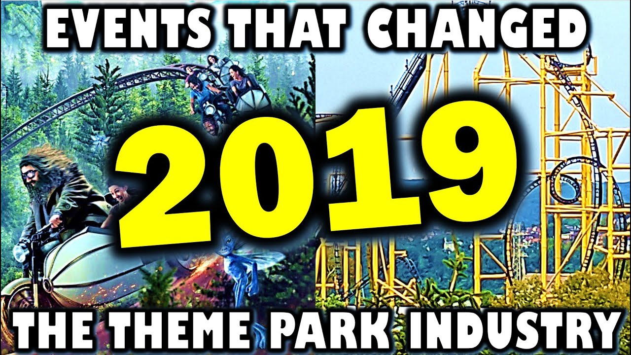 Events That Changed the Theme Park Industry - 2019 Edition
