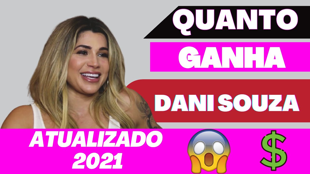 Quanto Ganha Dani Souza? ATUALIZADO JUNHO 2021