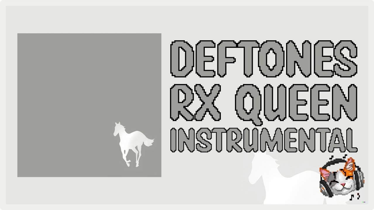 Deftones • Rx Queen • Instrumental