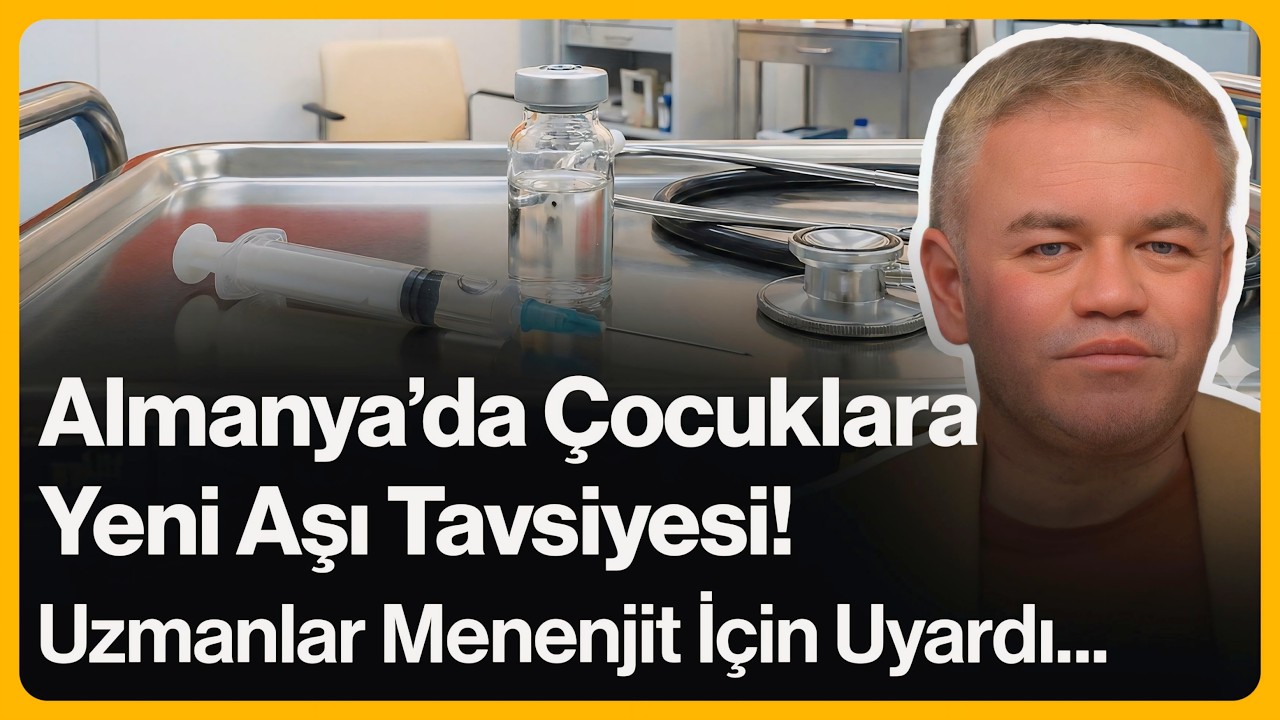 Almanya'da Çocuklara Yeni Aşı Tavsiyesi! Uzmanlar Menenjit İçin Uyardı | 18 Şubat 2026