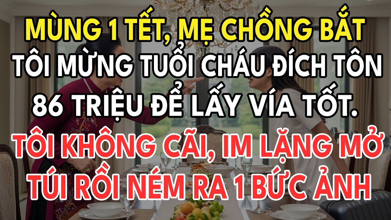 Mùng 1 Tết, Mẹ Chồng Bắt Tôi Mừng Tuổi Cháu Đích Tôn 86 Triệu Lấy Vía Tốt. Tôi Giăng Bẫy Dụ Nhân
