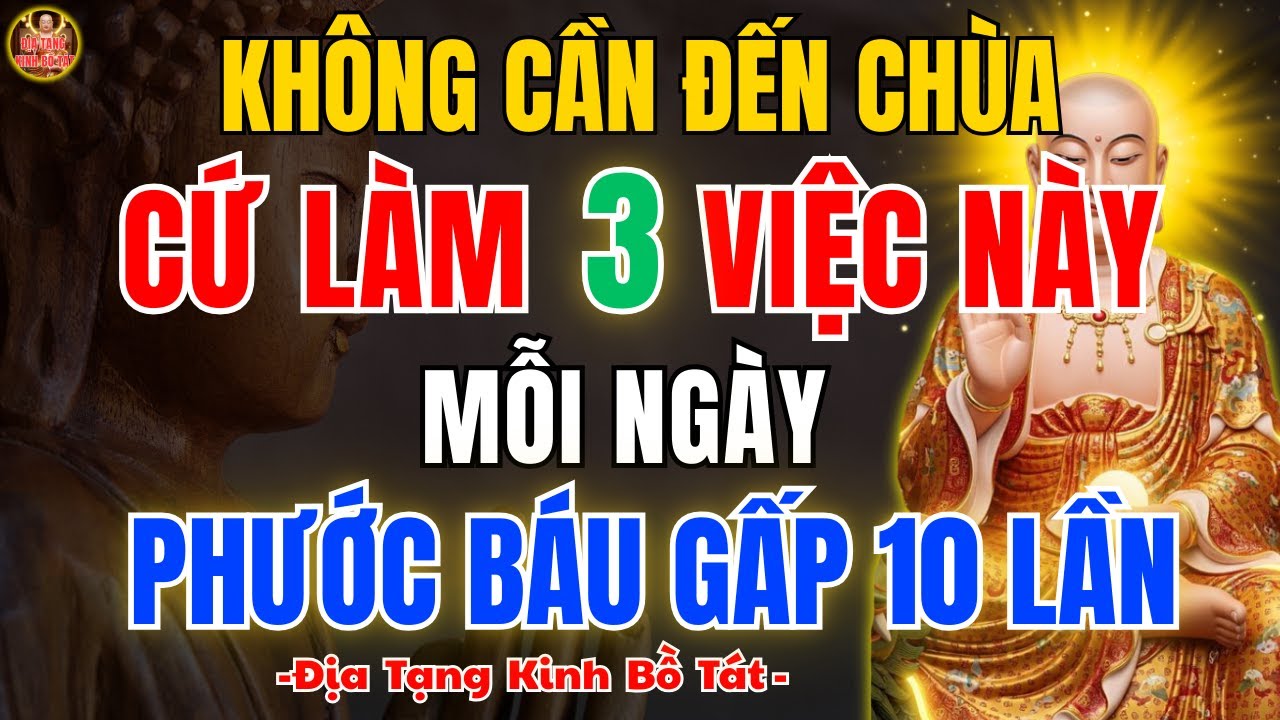 Địa Tạng Bồ Tát Dạy: Không Cần Đến Chùa – Mỗi Ngày Chỉ Làm 3 Việc Này, Phước Báu Tăng Gấp 10 Lần