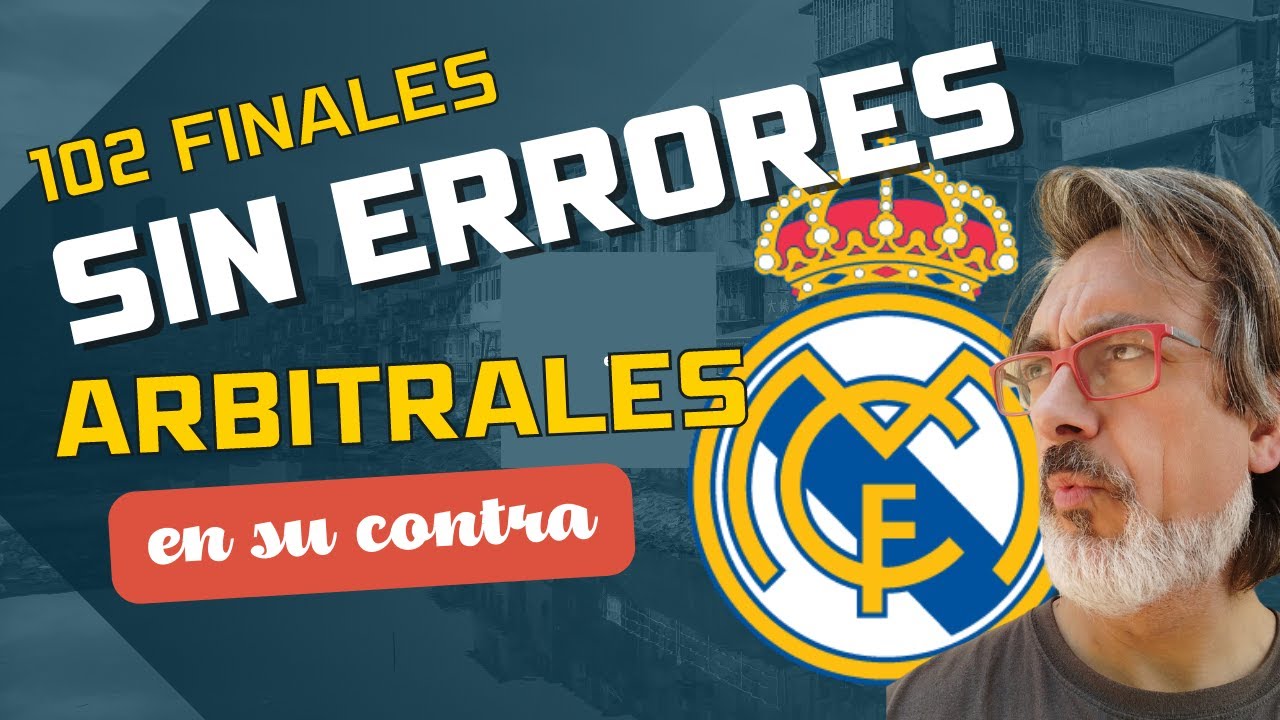 DATO BRUTAL SOBRE EL REAL MADRID: 102 FINALES Y 0 ERRORES ARBITRALES EN CONTRA