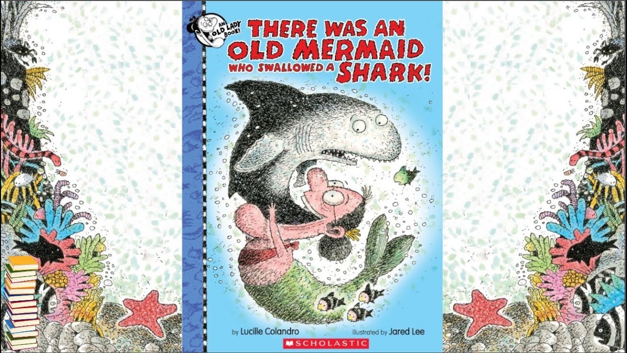 🦈There Was An Old Mermaid Who Swallowed A Shark!🦀(Read Aloud) Reading Time