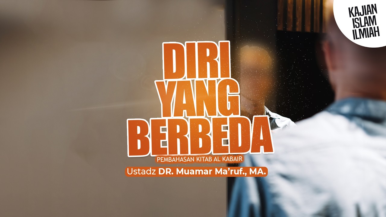 DIRI YANG BERBEDA - Ustadz DR. Muamar Ma'ruf, Lc., M.A.