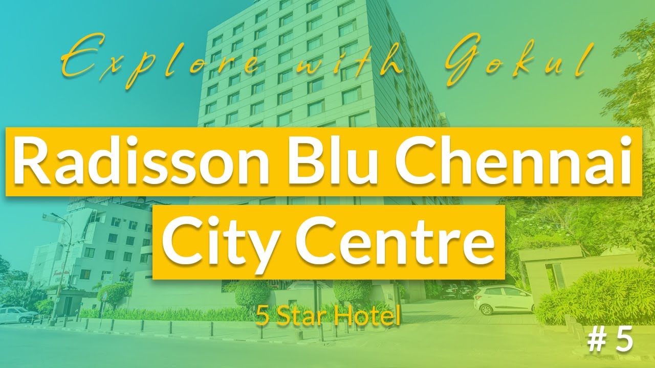 Glimpse of Radisson Blu Hotel Chennai City Centre | 5 Star Hotel | Explore with Gokul