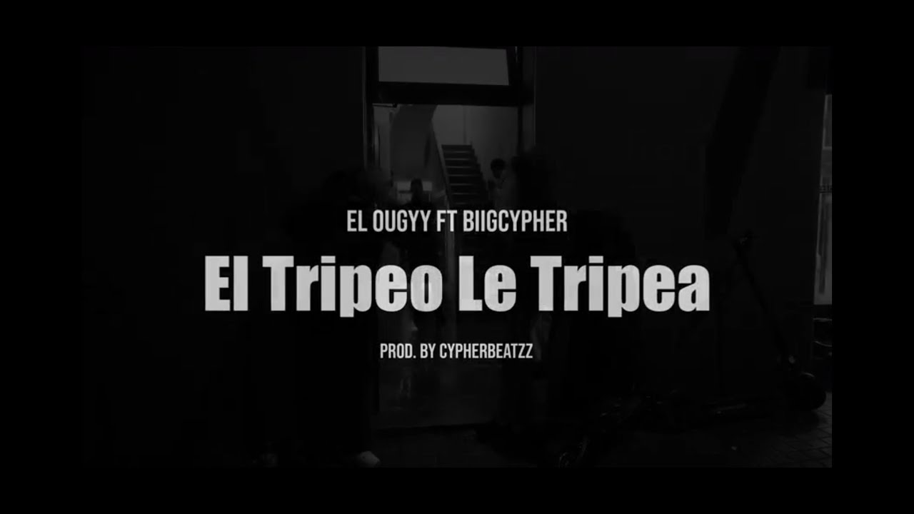 El Ougyy ❌ BIIG CYPHER - El Tripeo Le Tripea (Video Oficial)