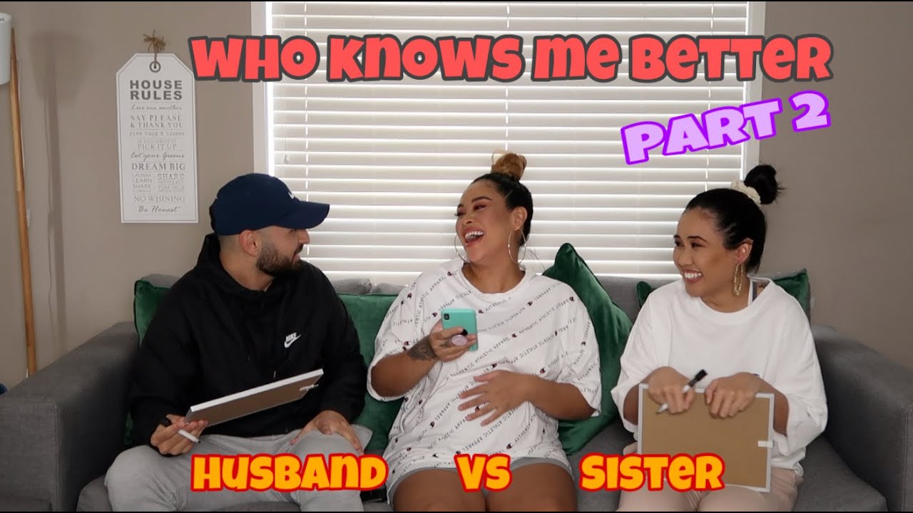 WHO KNOW'S ME BETTER? (PART 2) HUSBAND VS SISTER