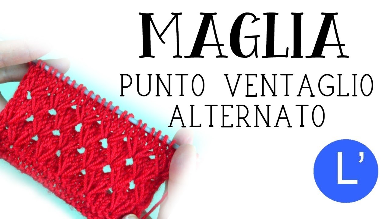 Lezioni di maglia - Come fare il PUNTO VENTAGLIO