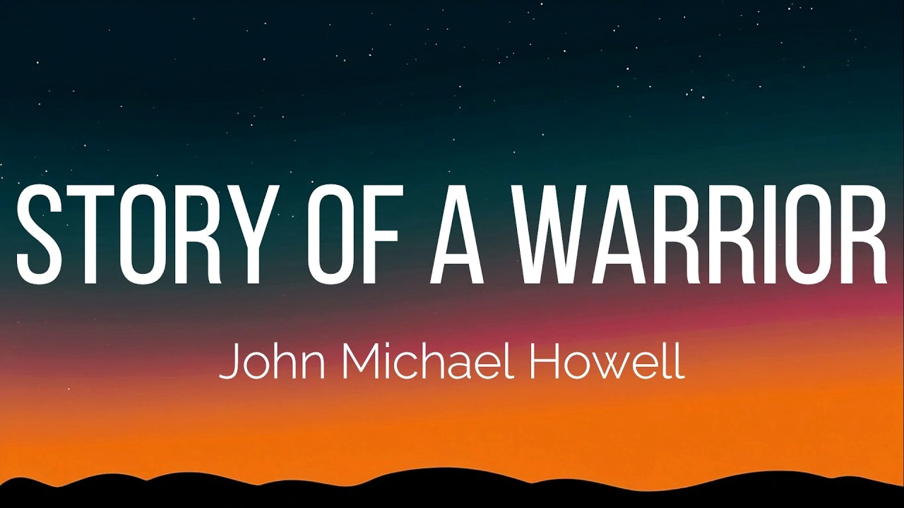 John Michael Howell - Story Of A Warrior (Lyrics)