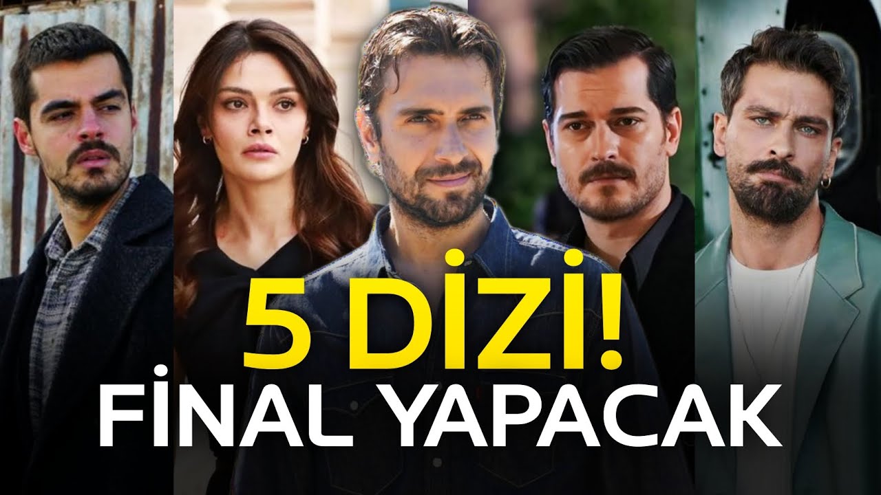 FİNAL YAPACAK 5 DİZİ! Hangi Diziler Final Yapacak? (2025-2026)