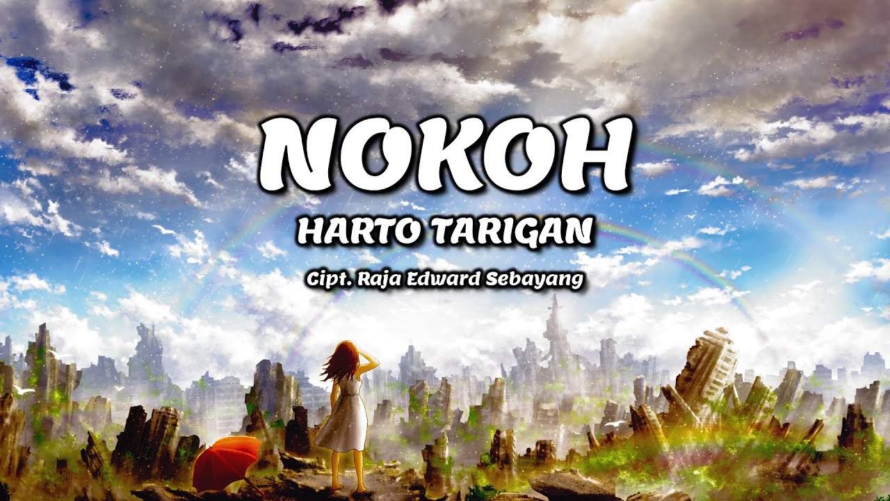 HARTO TARIGAN - Nokoh | Lirik Lagu Karo