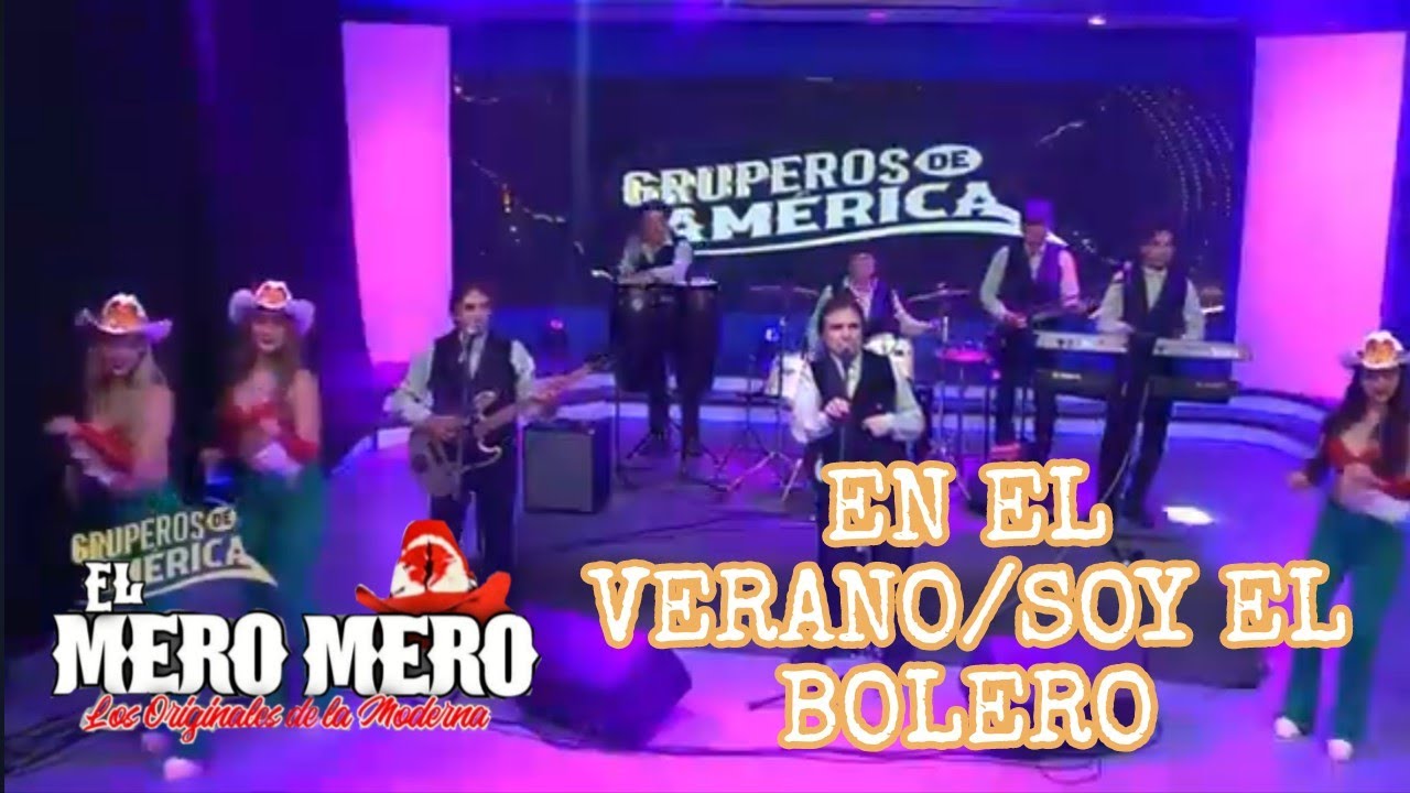 El Mero Mero.- En El Verano/Soy el Bolero (Gruperos de América 20-12-2025