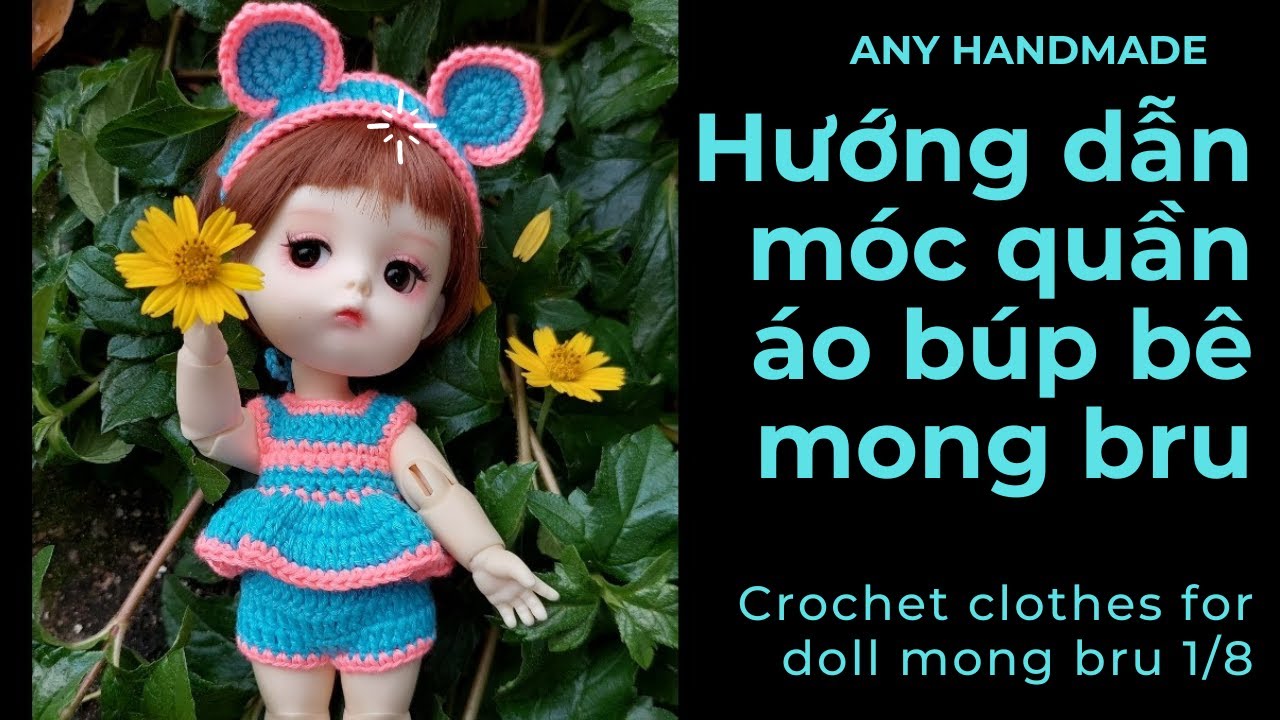 Hướng dẫn móc len quần áo búp bê Mong Bru 1/8