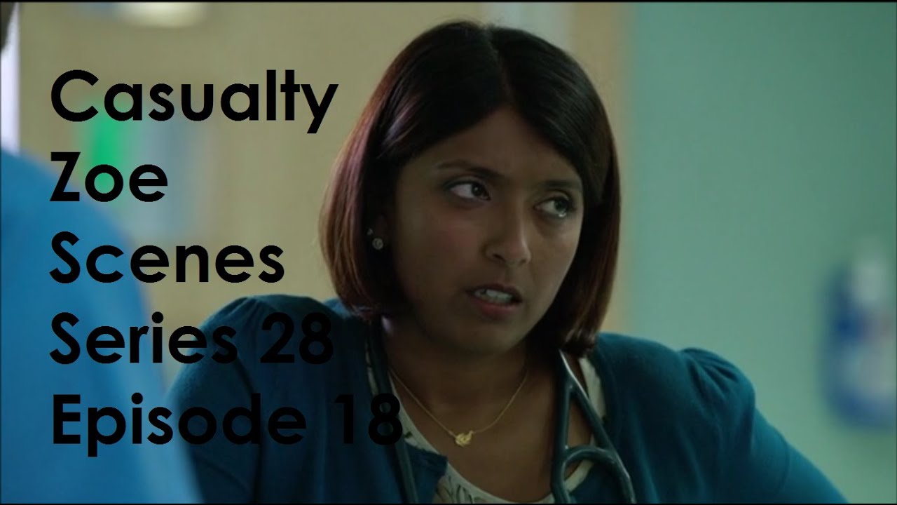 Casualty Zoe Scenes - Series 28 Episode 18