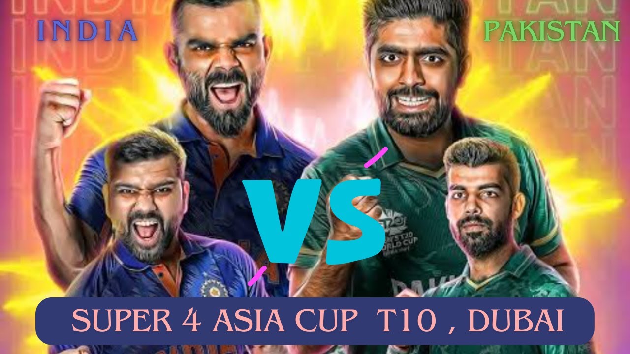 SUPER 4 MATCH - 3 || ASIA CUP T10 GREATEST RIVARLY - IND VS PAK