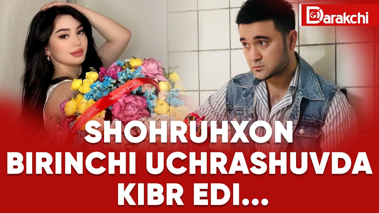 SHOHRUHXON BIRINCHI UCHRASHUVDA KIBR EDI...