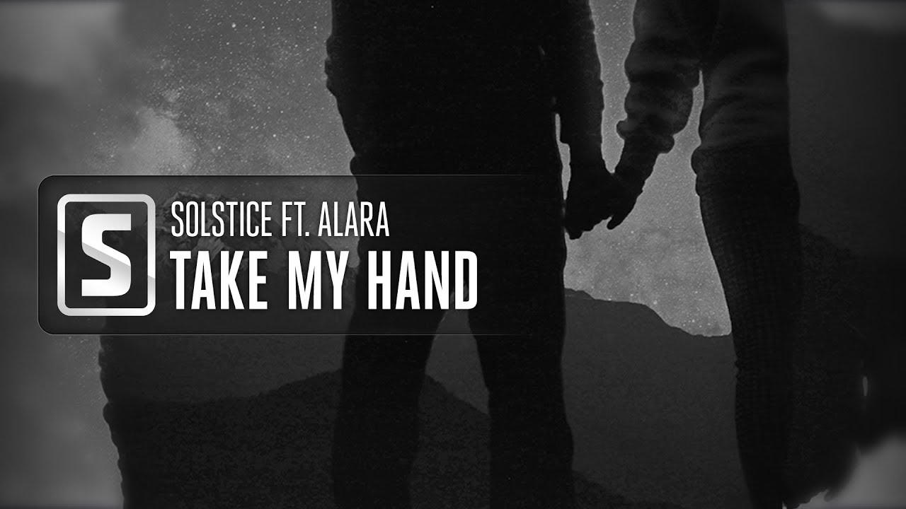 Solstice ft. ALARA - Take My Hand (Official Audio)