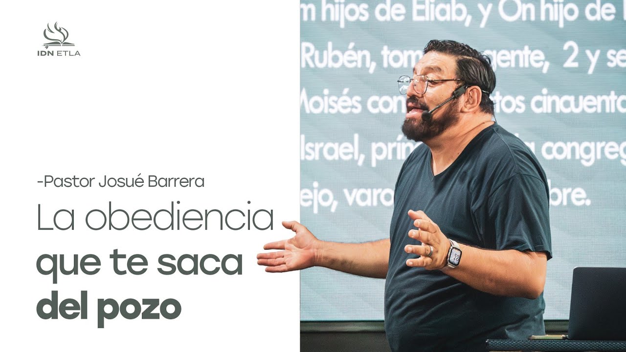La obediencia que te saca del pozo | Pastor Josue Barrera | IDN ETLA