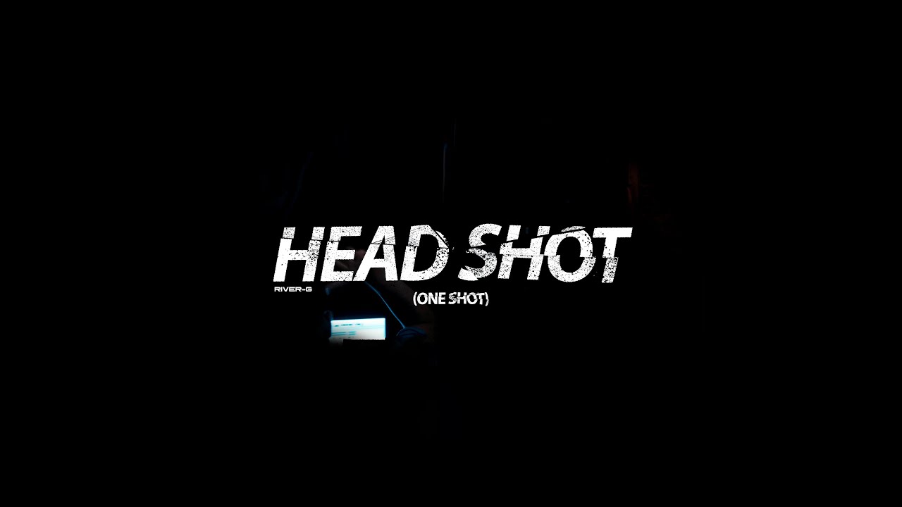 River-G // HeadShot // (OneShotVideo)