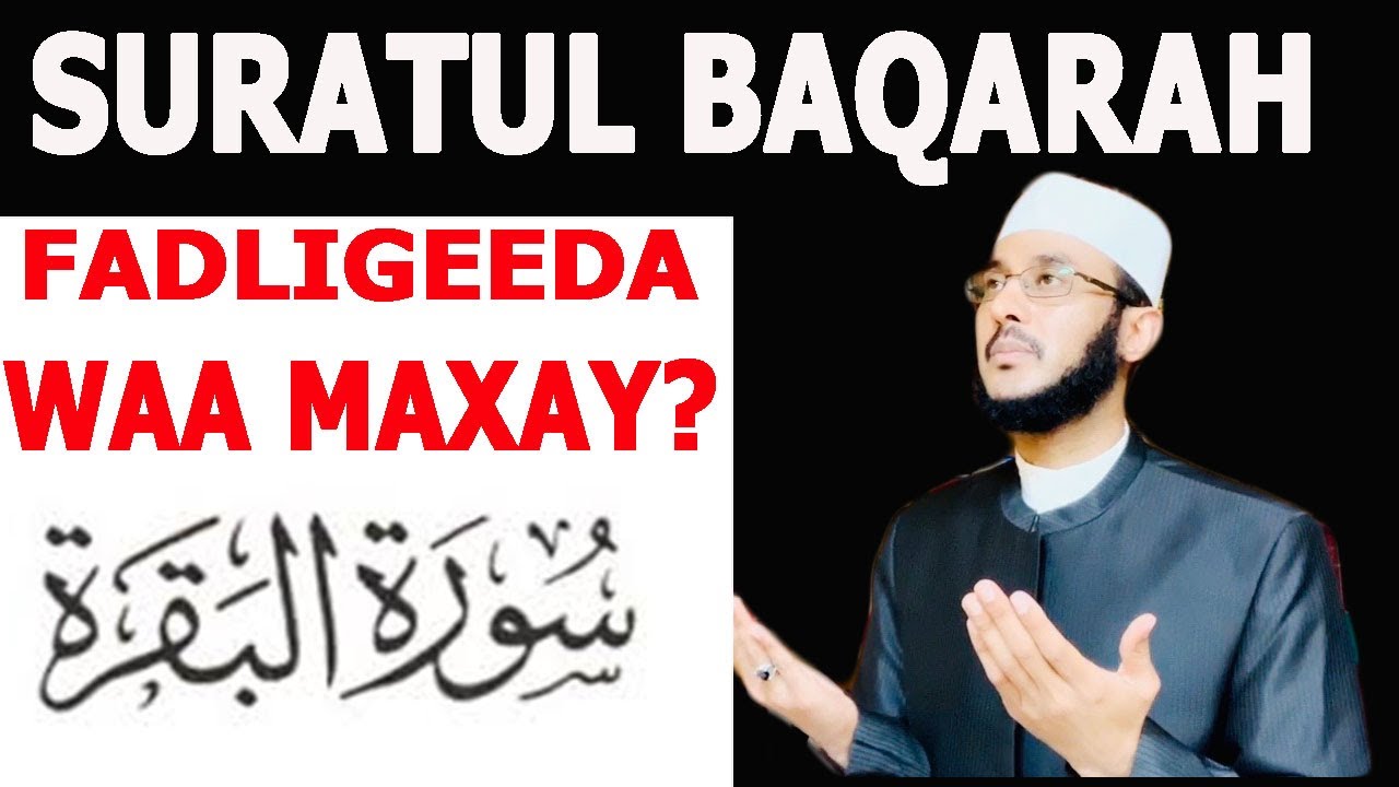 Surad Al-Baqara: Fadligeeda Waa Maxay? Goormana La Aqriya? Halkee Lagu Aqriyaa?:::DR AHMED AL-YAMANI