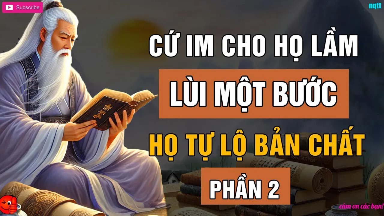 TRÍ TUỆ CỔ NHÂN   Càng IM LẶNG Càng Khiến Người Khác Lộ Rõ Bản Chất Sự Thật Tàn Nhẫn   Phần 2