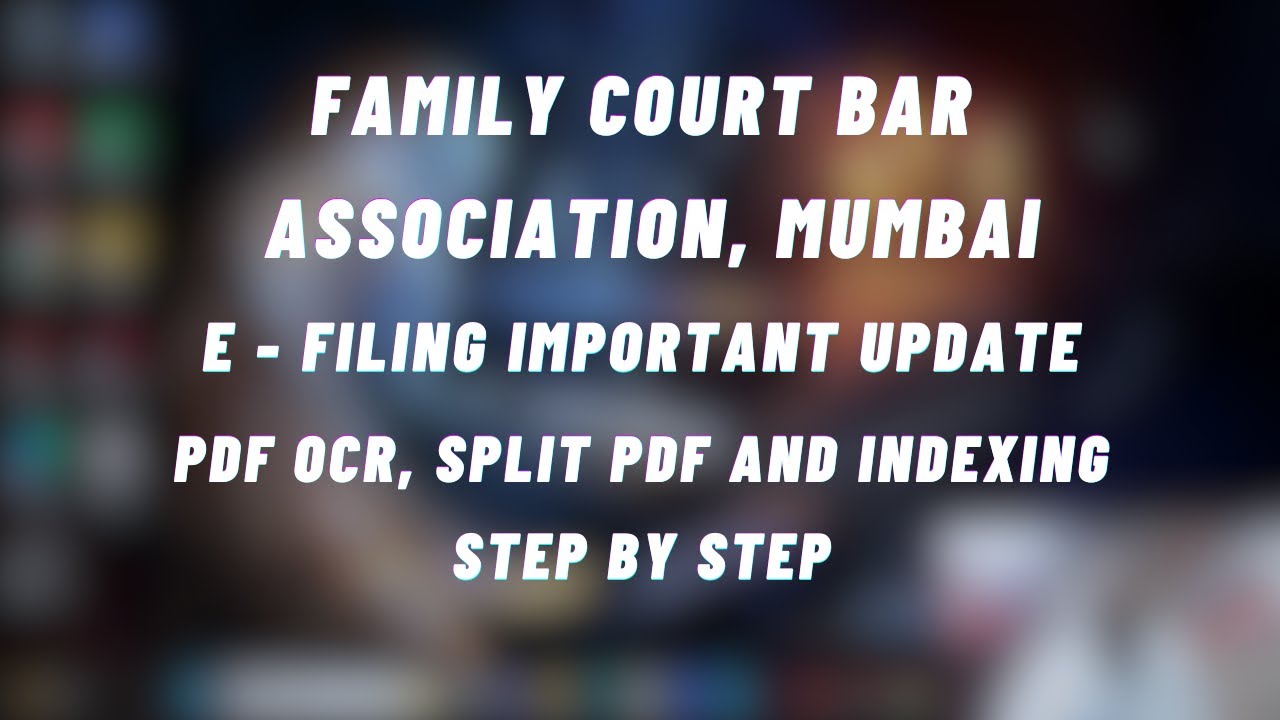 Important Update - Efiling Family Court Bandra Mumbai - New Sequence, OCR, Split Pdfs and Indexing