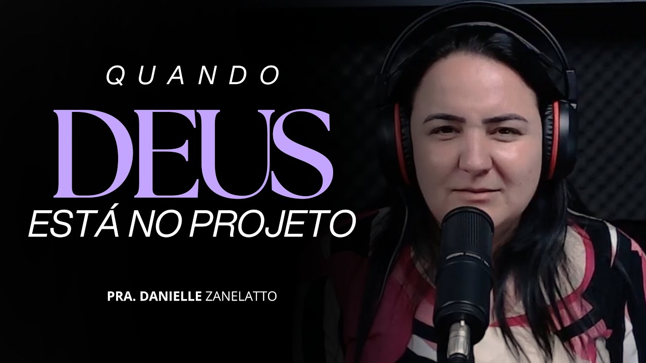 QUANDO DEUS ESTÁ NO PROJETO - Danielle Zanelatto