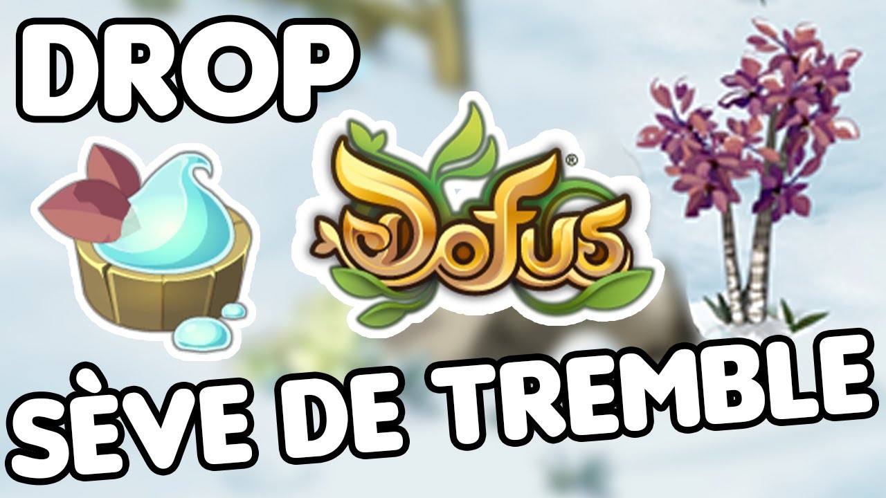 [Guide Dofus] Combien de temps pour dropper une s&egrave;ve de tremble ?