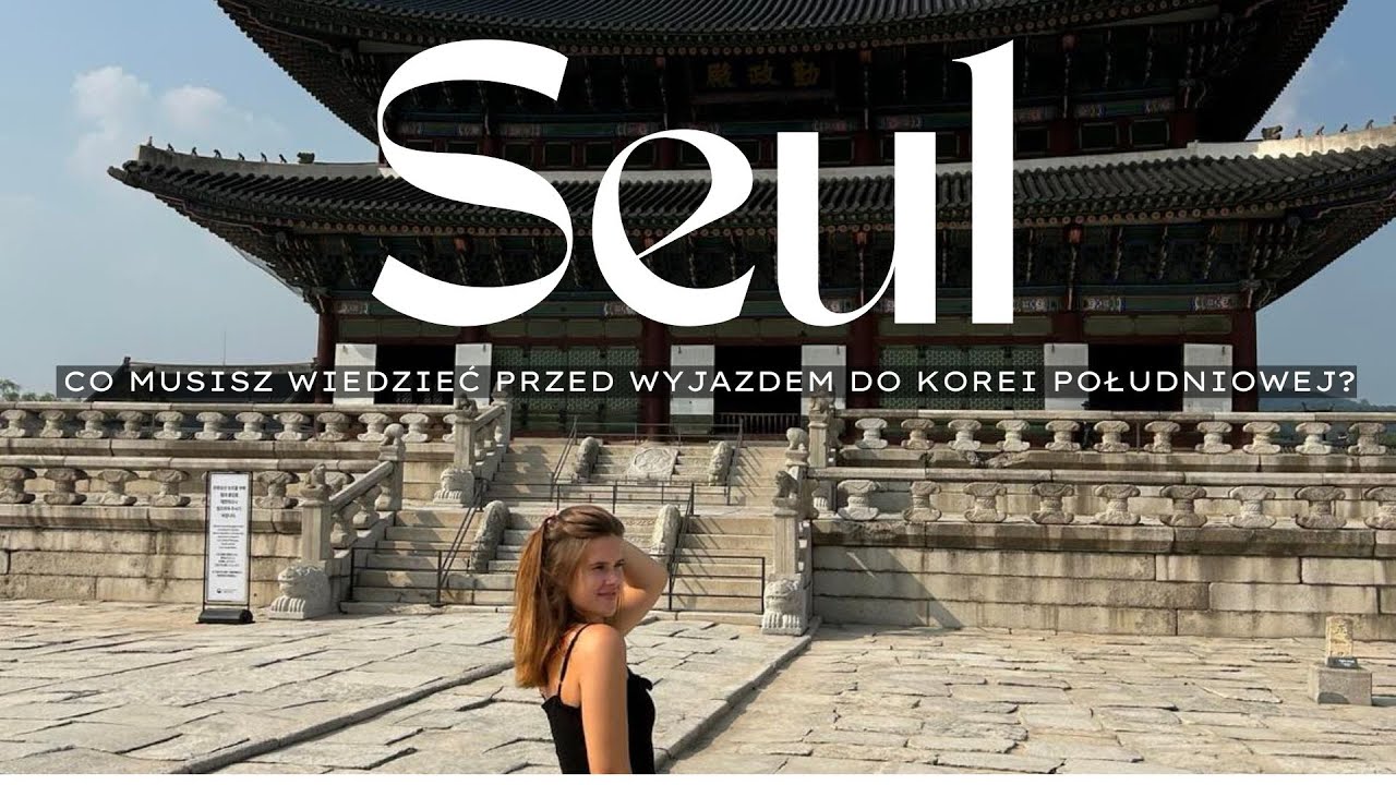 SEUL/ Jak poruszać się po mieście? Gdzie spać? + Moje plany na USA i Japonię! ✈️