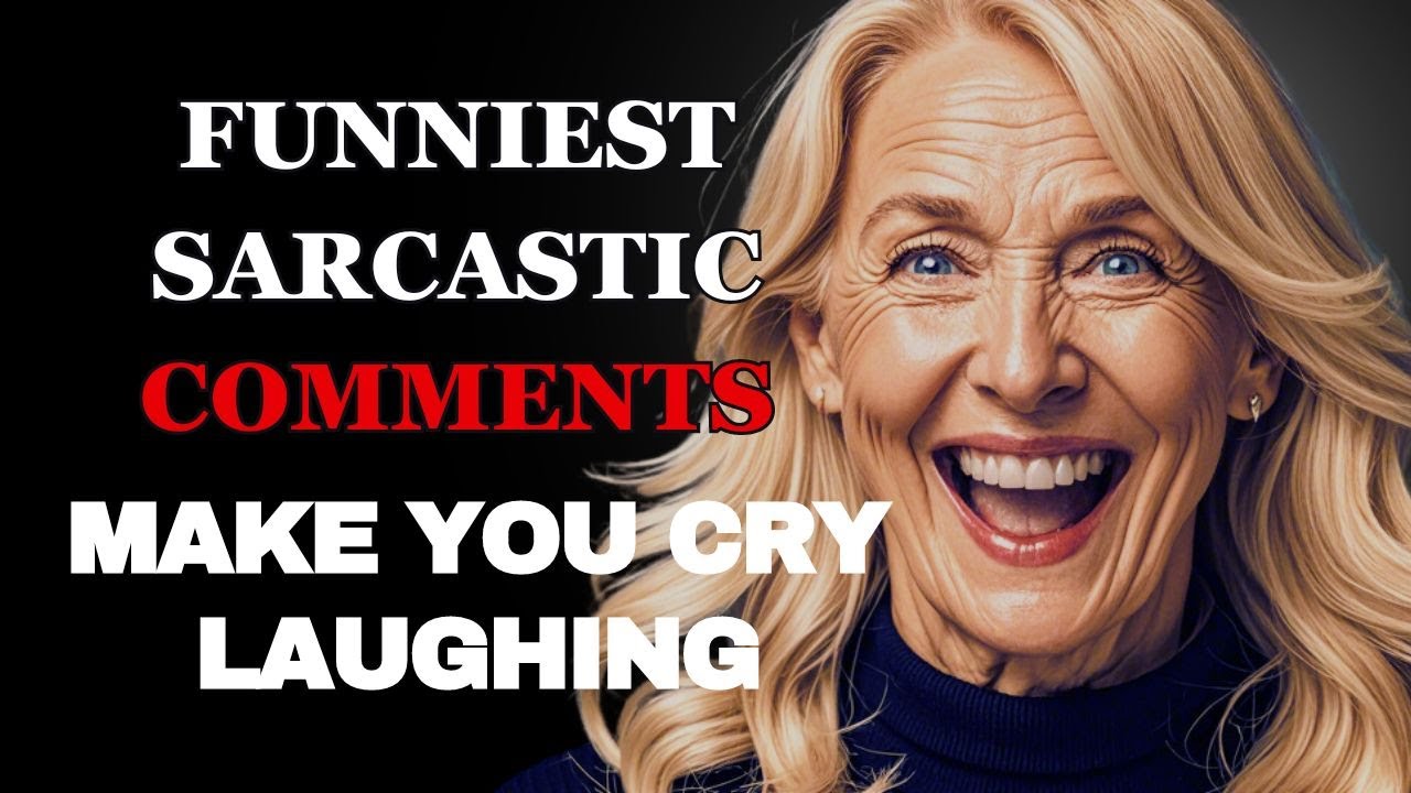 Funniest Sarcastic Comments That Will Make You Cry Laughing