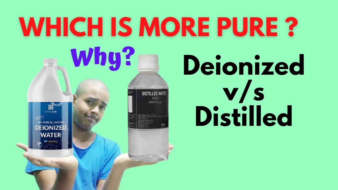 Deionized water v/s Distilled water || which is more pure & why?