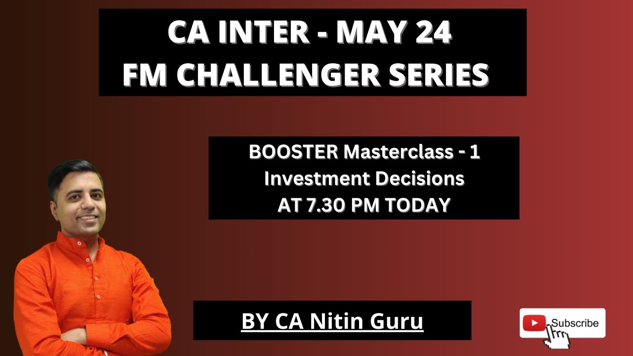 FM BOOSTER MASTERCLASS 1 l INVESTMENT DECISIONS l  MAY 2024 l CA INTER ICAI l CA Nitin Guru