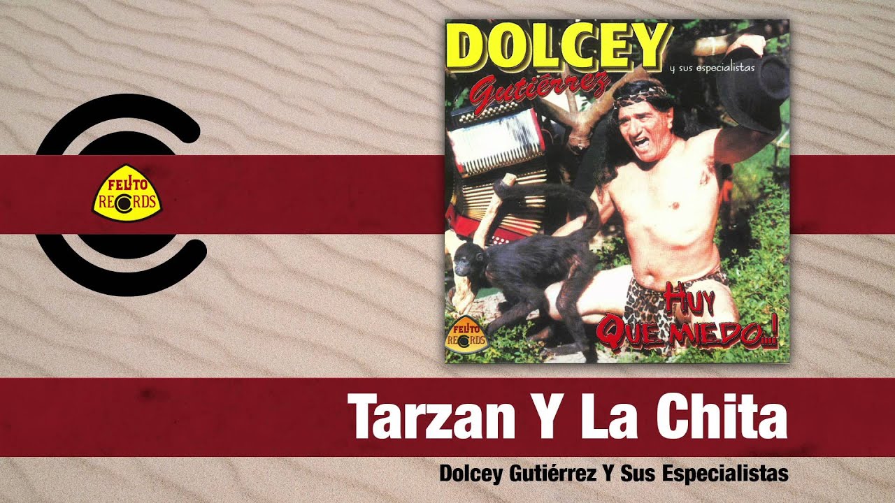 Dolcey Gutierrez - Tarzan Y La Chita (Audio) | Felito Records