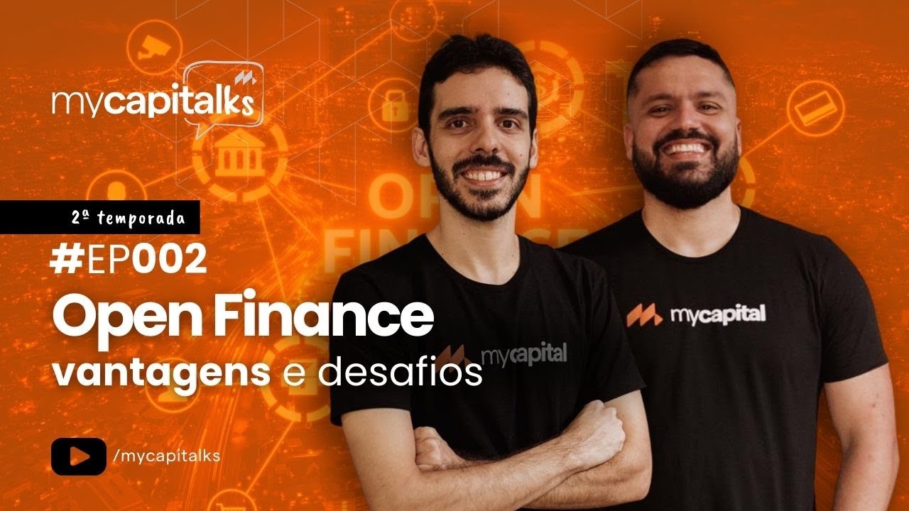 #Mycapitalks: Open Finance: Vantagens e Desafios