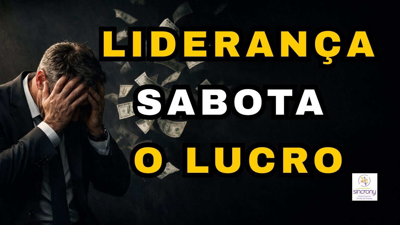 Como a LIDERANÇA Está Sabotando o LUCRO nas Empresas? Corrija isso agora!