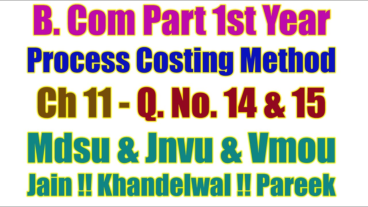 Q. No. 14 & 15. Ch 12. Process Costing Method B Com Part 1st Year Accountancy