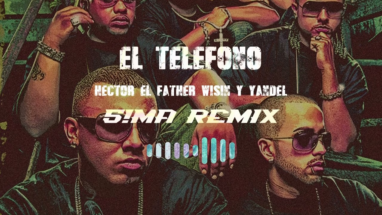 HECTOR EL FATHER X WISIN Y YANDEL - EL TELÉFONO (S!MA REMIX)