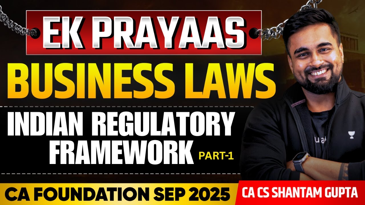 CA Foundation Sep'25 | 📚 Indian Regulatory Framework: Part-01 | Business Laws | CA CS Shantam Gupta