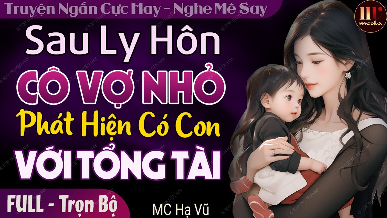 Sau Ly Hôn Cô Vợ Nhỏ Phát Hiện Có Con Với Tổng Tài FULL | 5 phút nghe truyện ngôn tình ngủ ngon