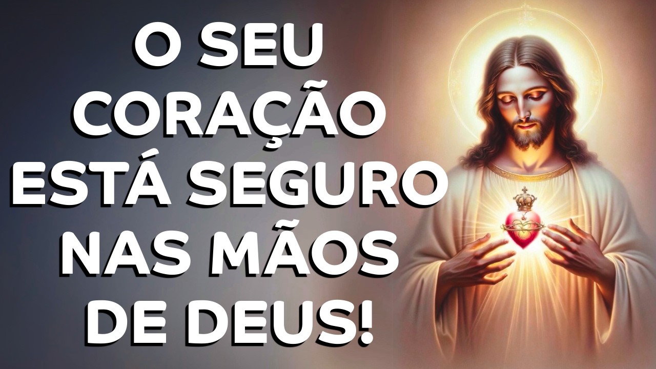 DEUS ESTÁ GUARDANDO O SEU CORAÇÃO