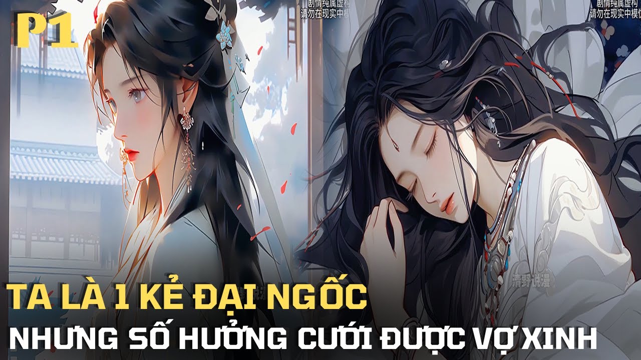 MAIN LÀ ĐẠI NGỐC KHIẾN CẢ GIA MÔN CHÊ CƯỜI NÀO NGỜ CƯỚI ĐƯỢC VỢ XINH | CHAP 1-48 REVIEW TRUYỆN